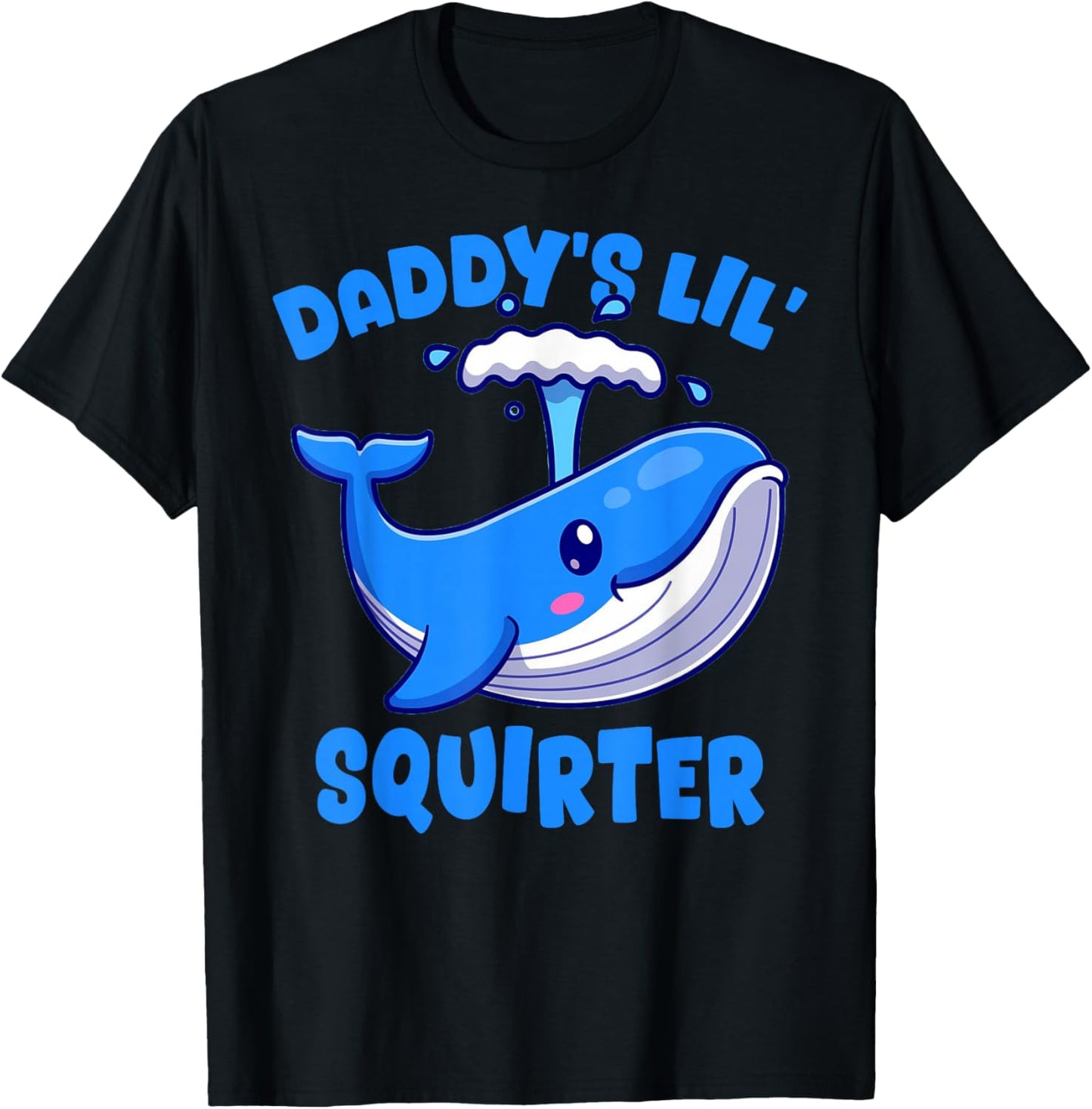 Daddy's Lil' Squirter Inappropriate Funny Embarrassing Women T-Shirt - T-Shirt | Black