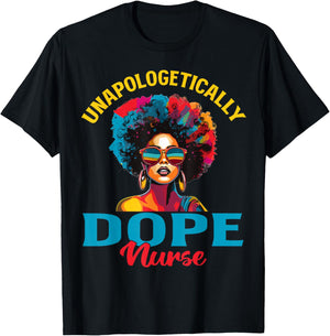 Black Women Unapologetically Dope nurse Black History T-Shirt - T-Shirt | Black