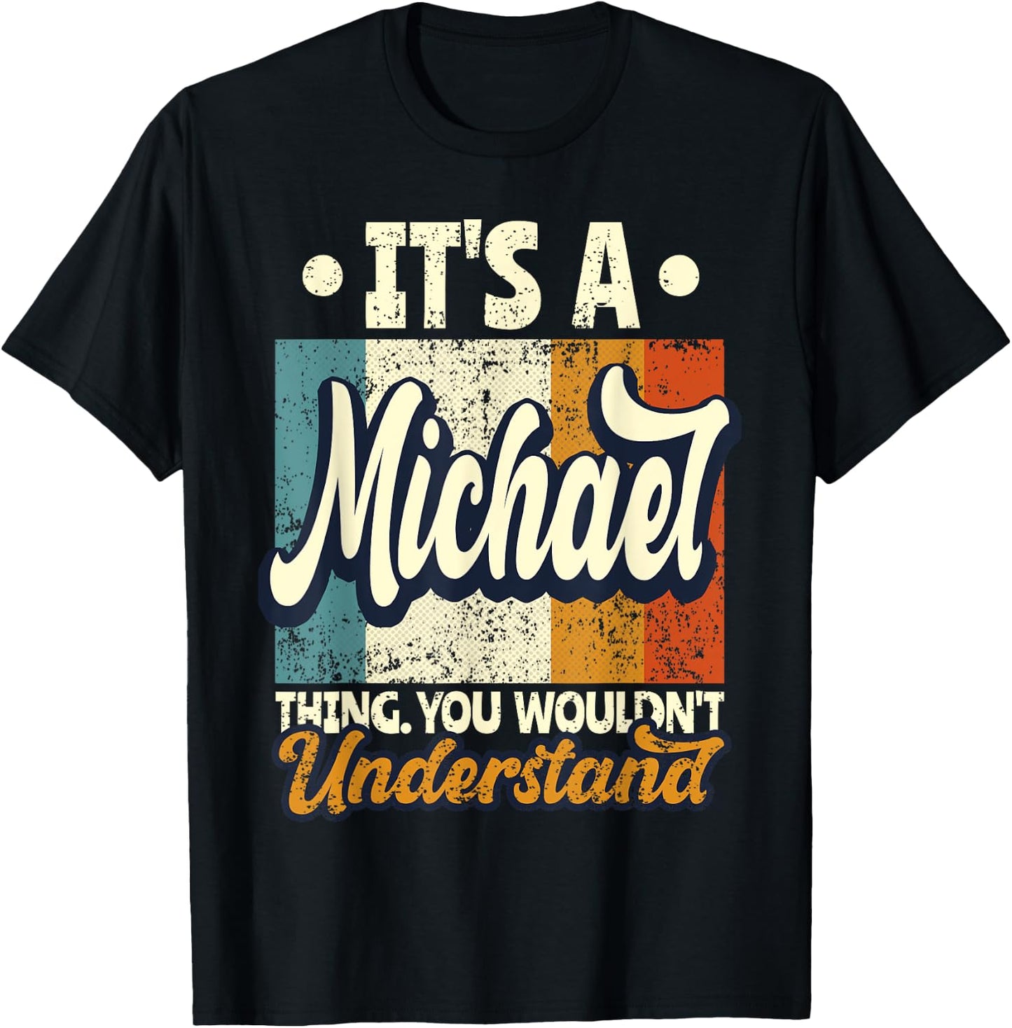 It's A Michael Thing You Wouldn't Understand T-Shirt - T-Shirt | Black