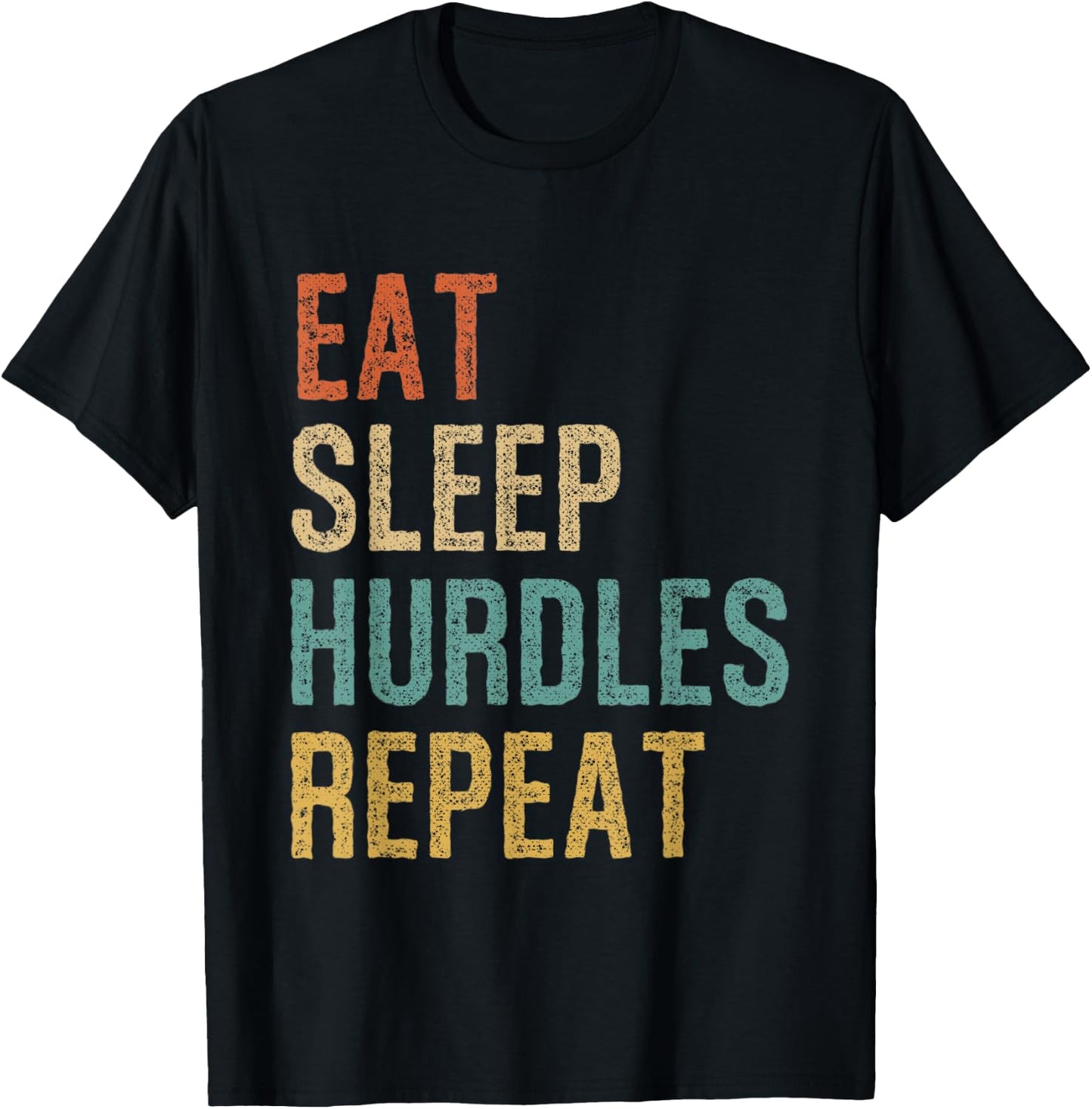 Eat Sleep Hurdles Repeat Athletes Sports Hurdles T-Shirt - T-Shirt | Black