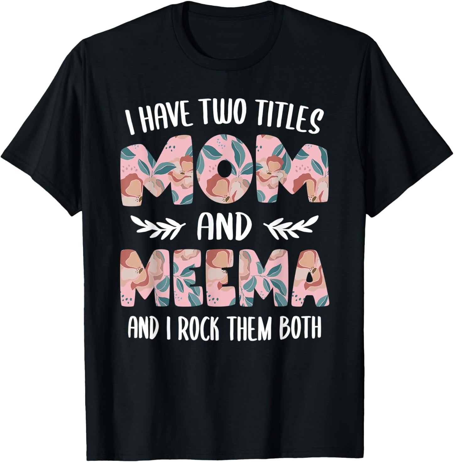 Meema Shirts Cute I have two Titles Mom and Meema T-Shirt - T-Shirt | Black