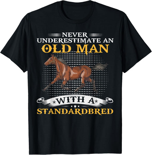 Never Underestimate An Old Man With A Standardbred Horse T-Shirt - T-Shirt | Black