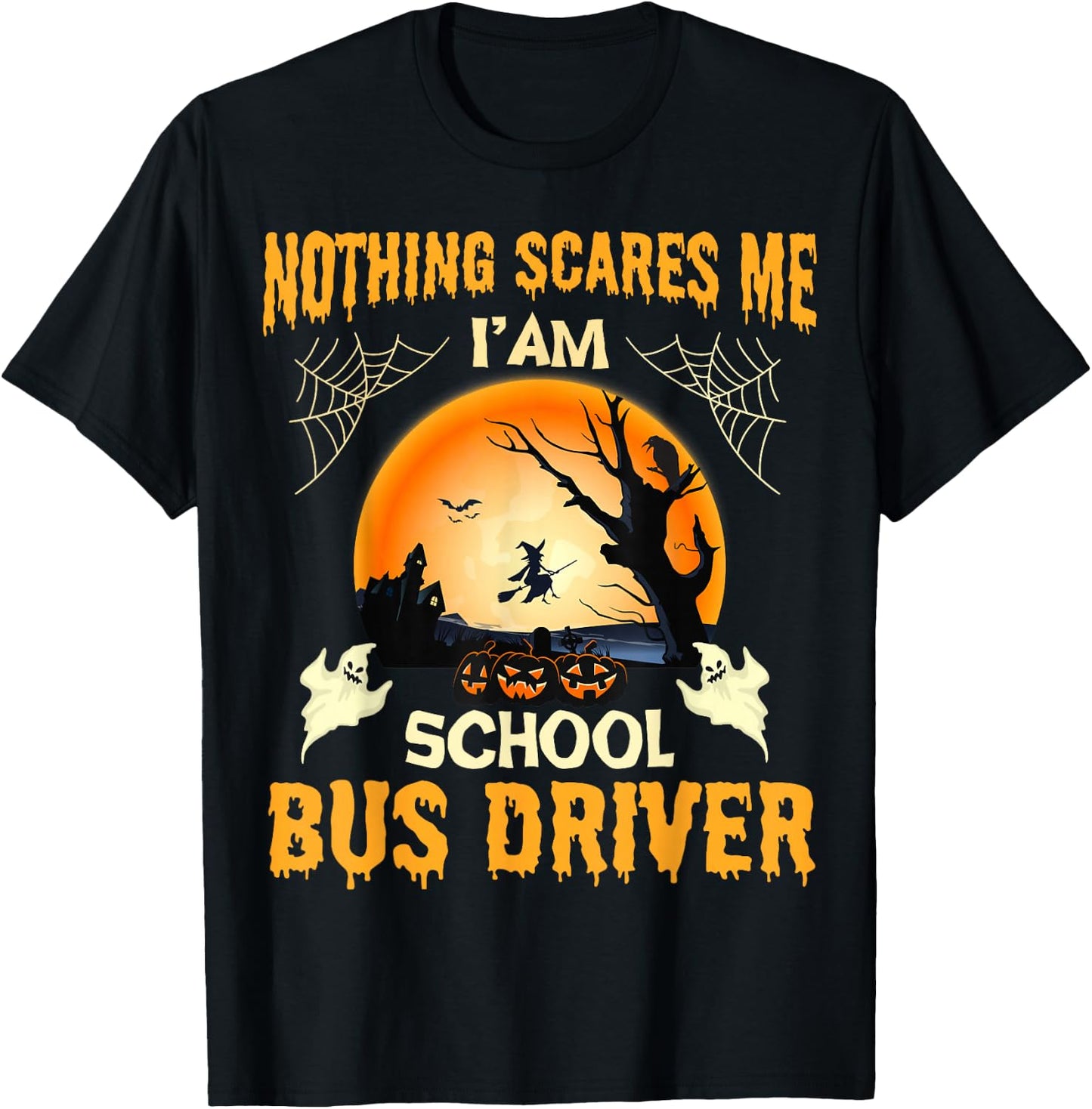 Nothing Scares Me I'm School Bus Driver - Funny Halloween T-Shirt - T-Shirt | Black