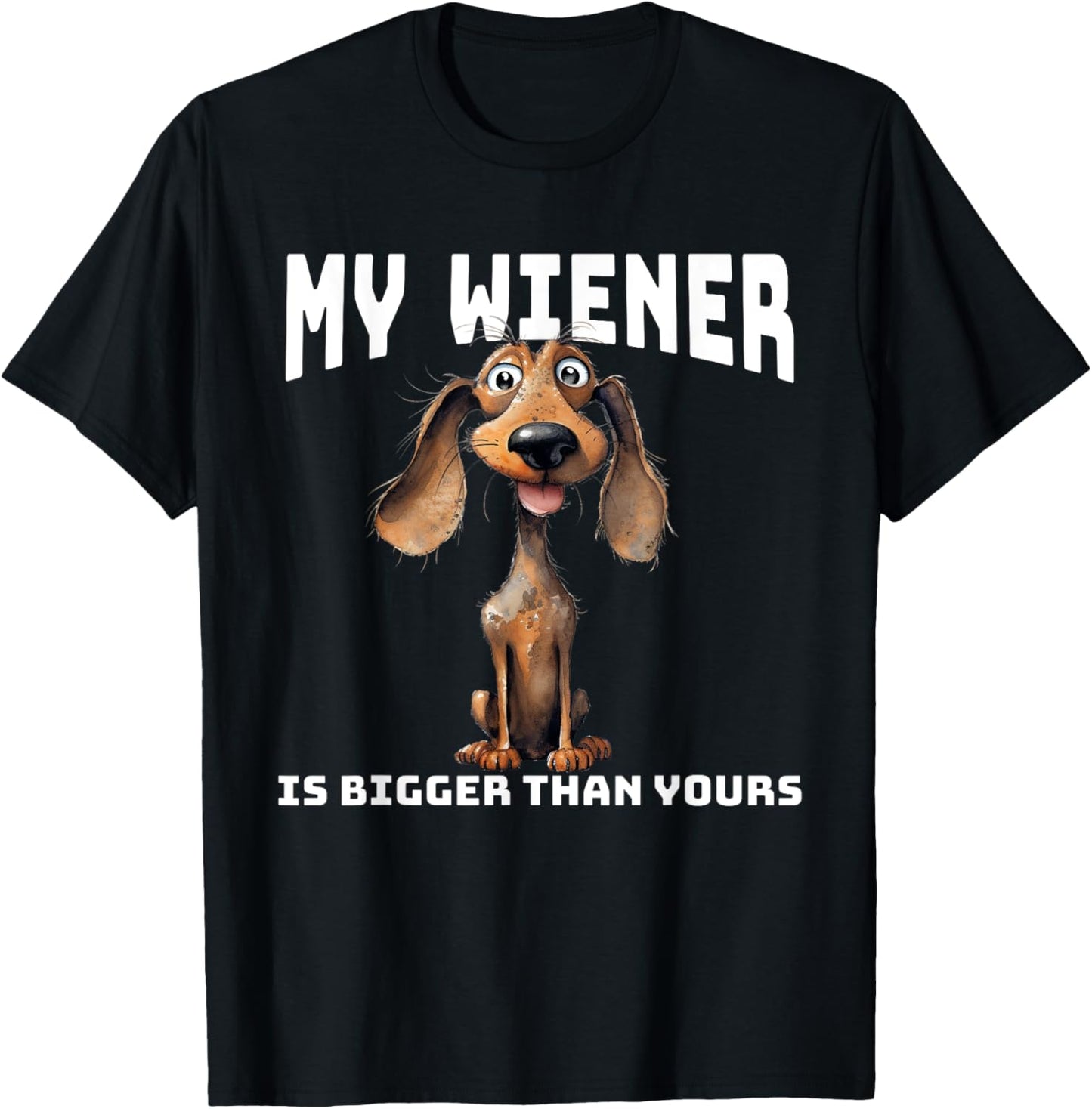 Funny Cartoon Dachshund My Wiener Is Bigger Than Yours T-Shirt - T-Shirt | Black