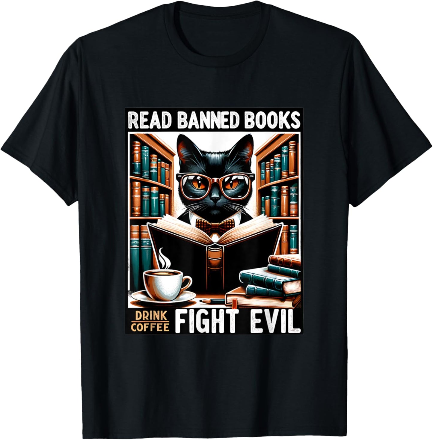 Read Banned Books Drink Coffee Fight Evil Book Reader Lovers T-Shirt - T-Shirt | Black