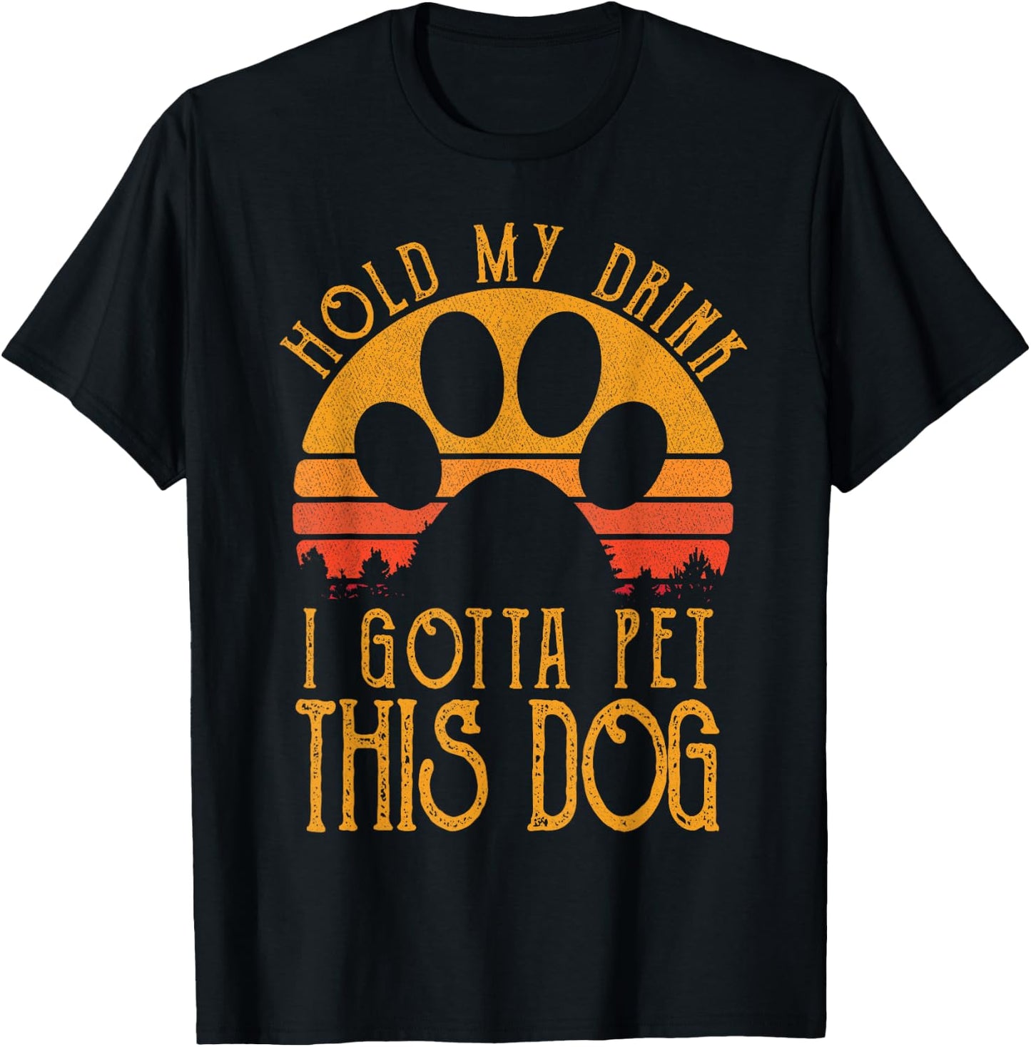 Hold My Drink I Gotta Pet This Dog Funny Humor Gift T-Shirt - T-Shirt | Black