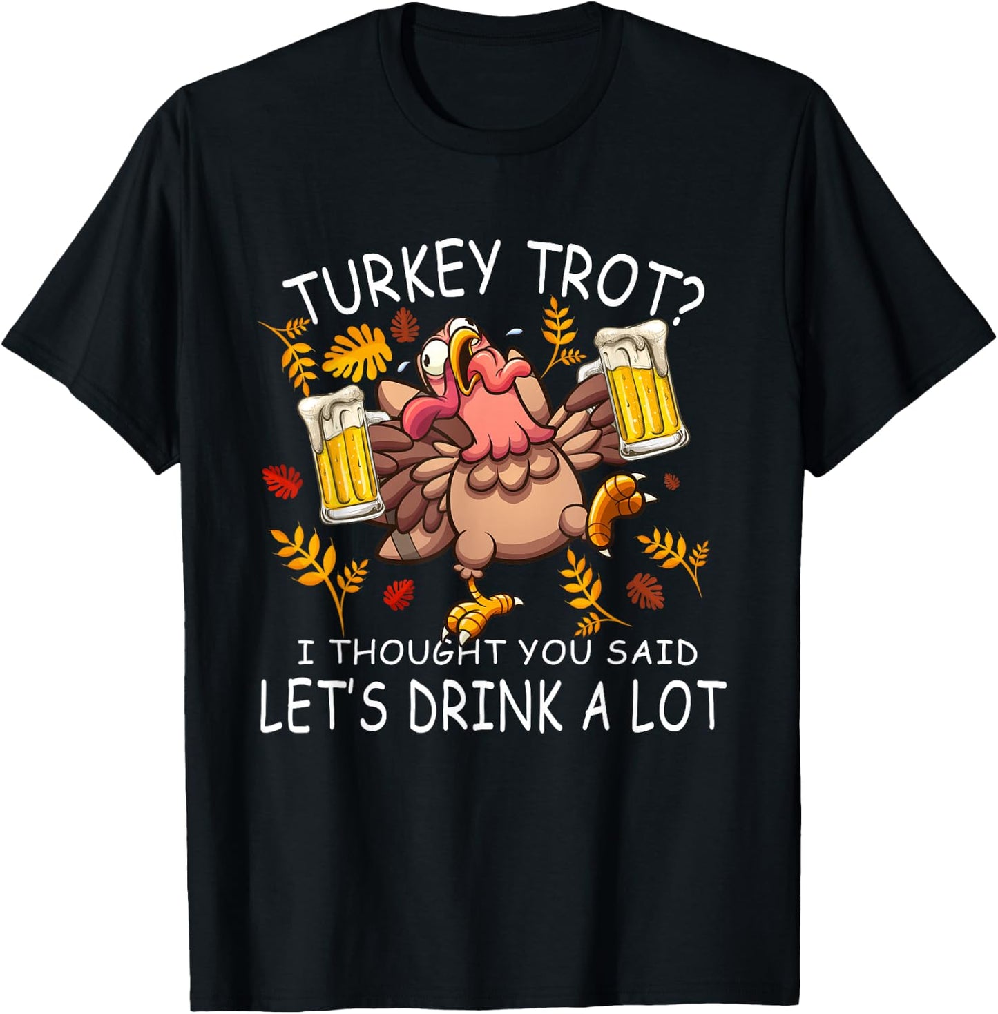 Turkey Trot Let's Drink a Lot 5k Run Beer Thanksgiving Day T-Shirt - T-Shirt | Black