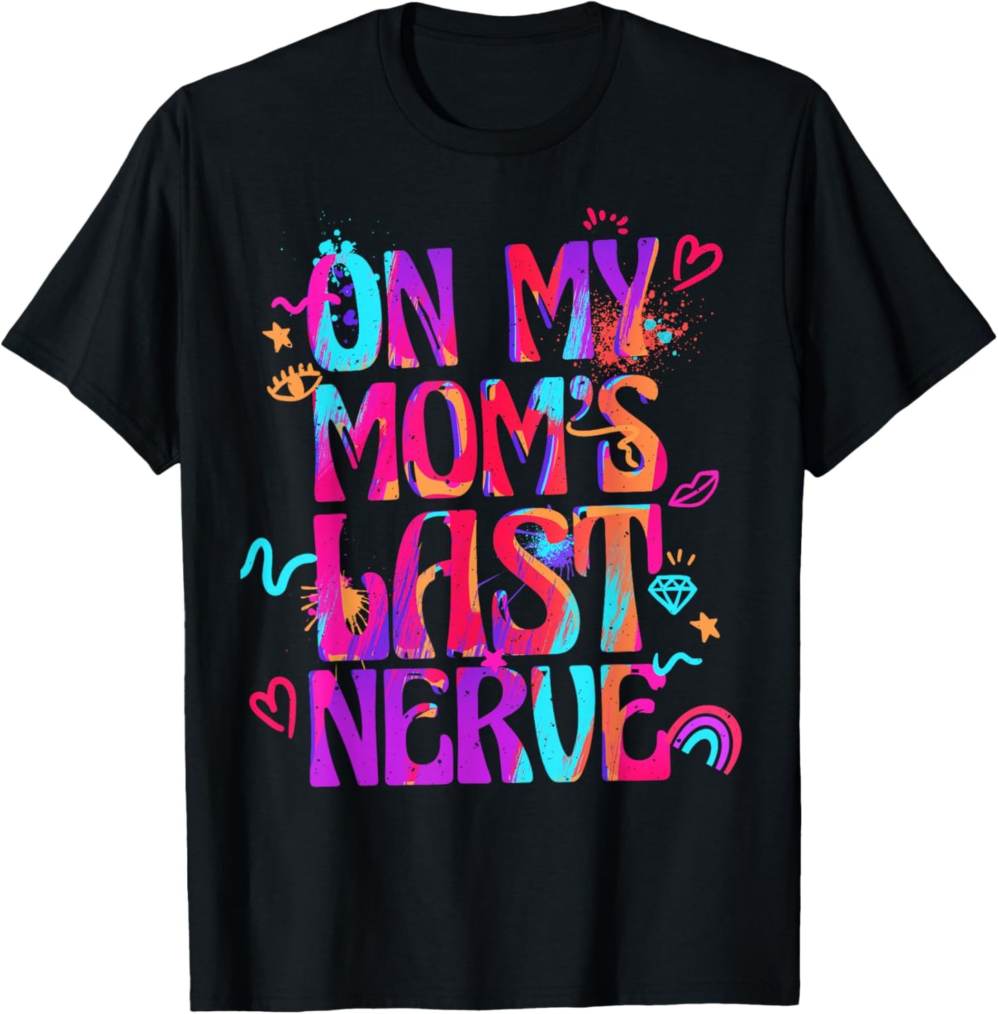 On My Mom's Last Nerve Shirt for Girls Kids Daughters T-Shirt - T-Shirt | Black