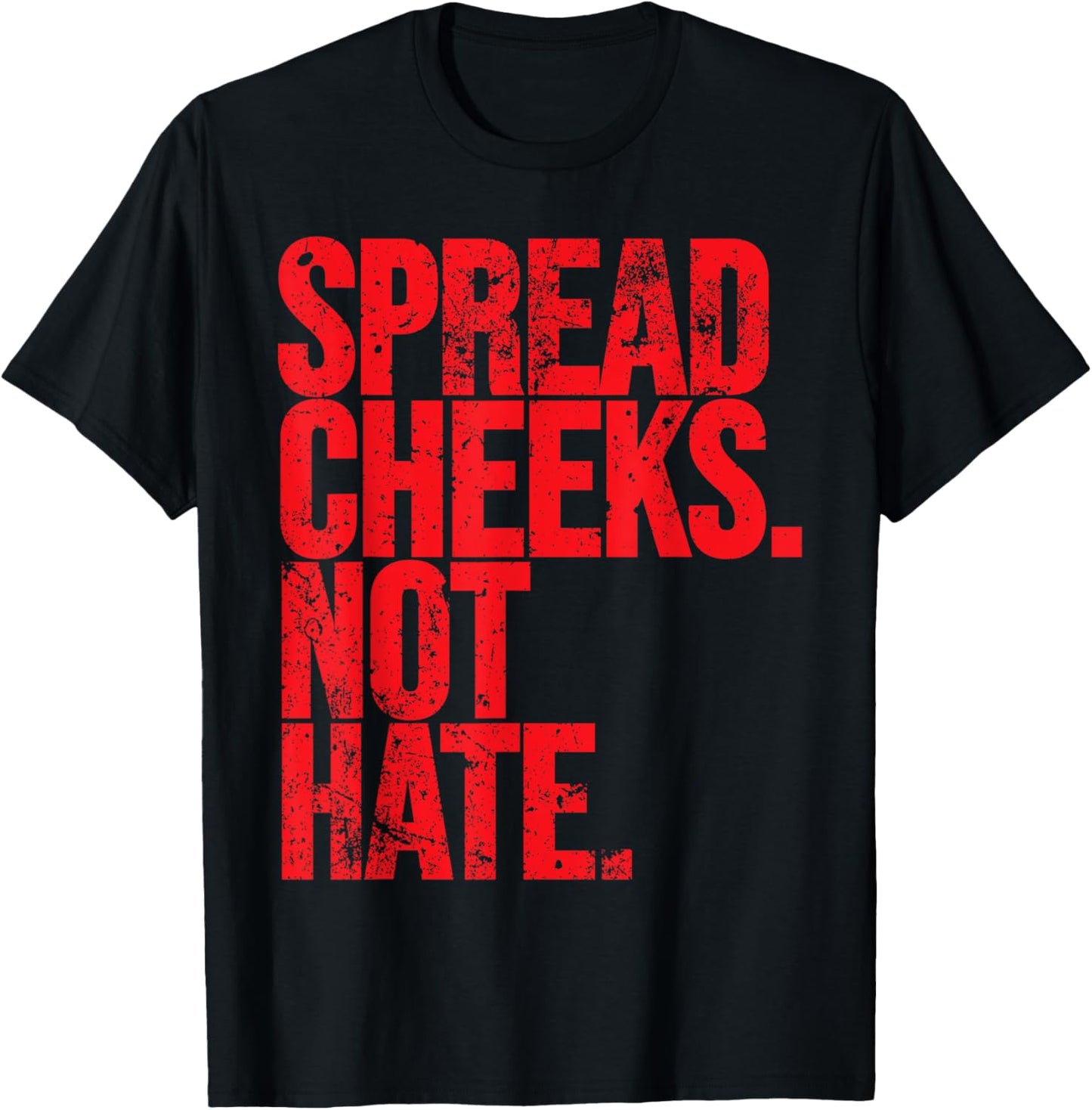 Spread Cheeks Not Hate Funny Gym Fitness and Workout T-Shirt - T-Shirt | Black