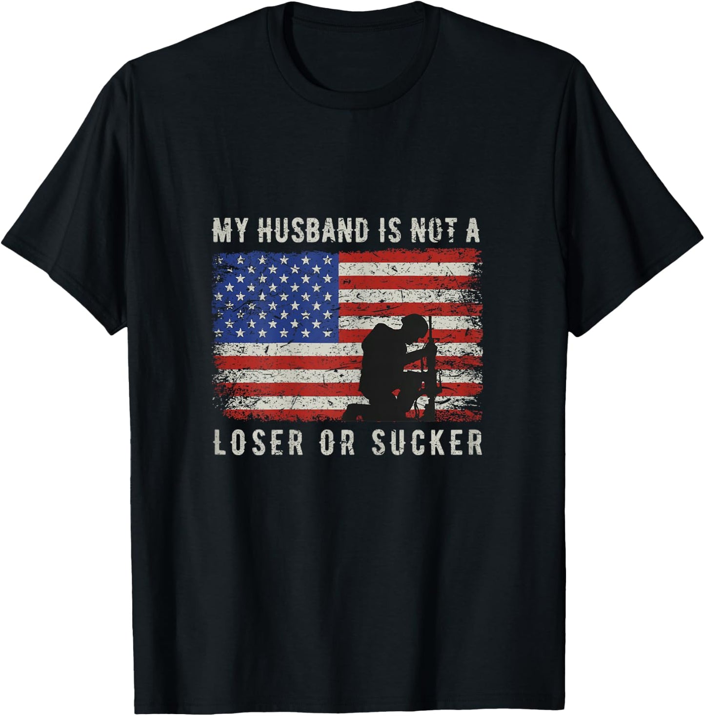 My Husband Is Not A Loser or Sucker Veterans American Flag T-Shirt - T-Shirt | Black