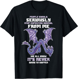 People Should Seriously Stop Expecting Normal From Me Dragon T-Shirt - T-Shirt | Black