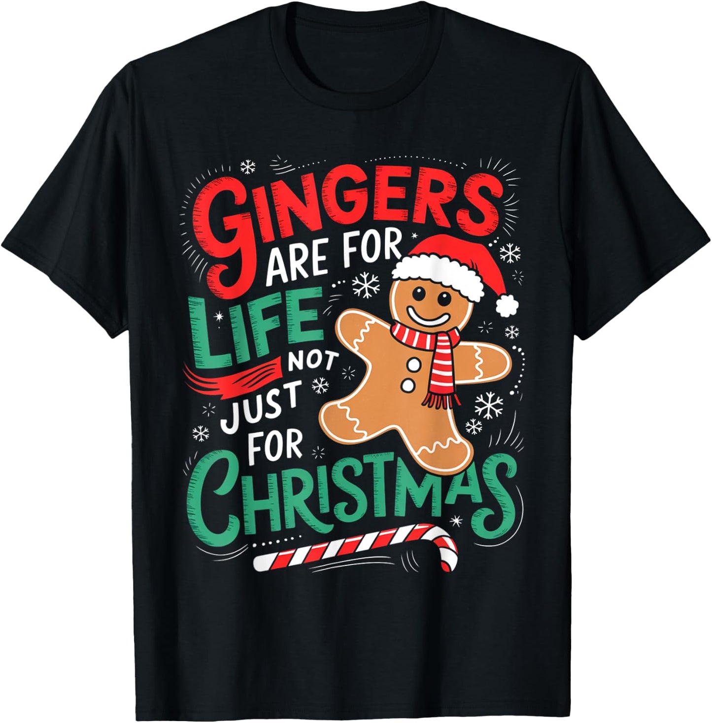 Ginger Are For Life Not Just For Christmas Funny Gingerbread T-Shirt - T-Shirt | Black