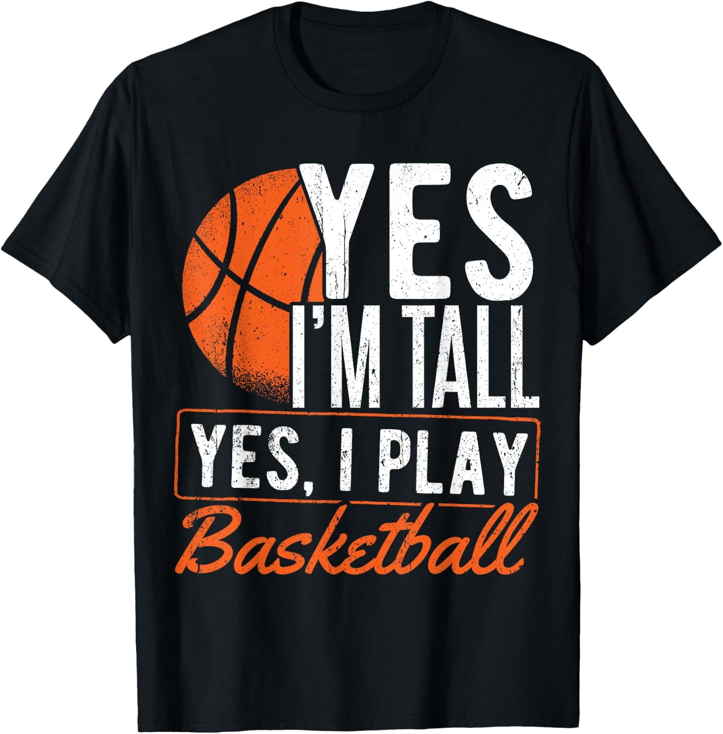Yes I'm tall and yes I play basketball - Basketball player T-Shirt - T-Shirt | Black