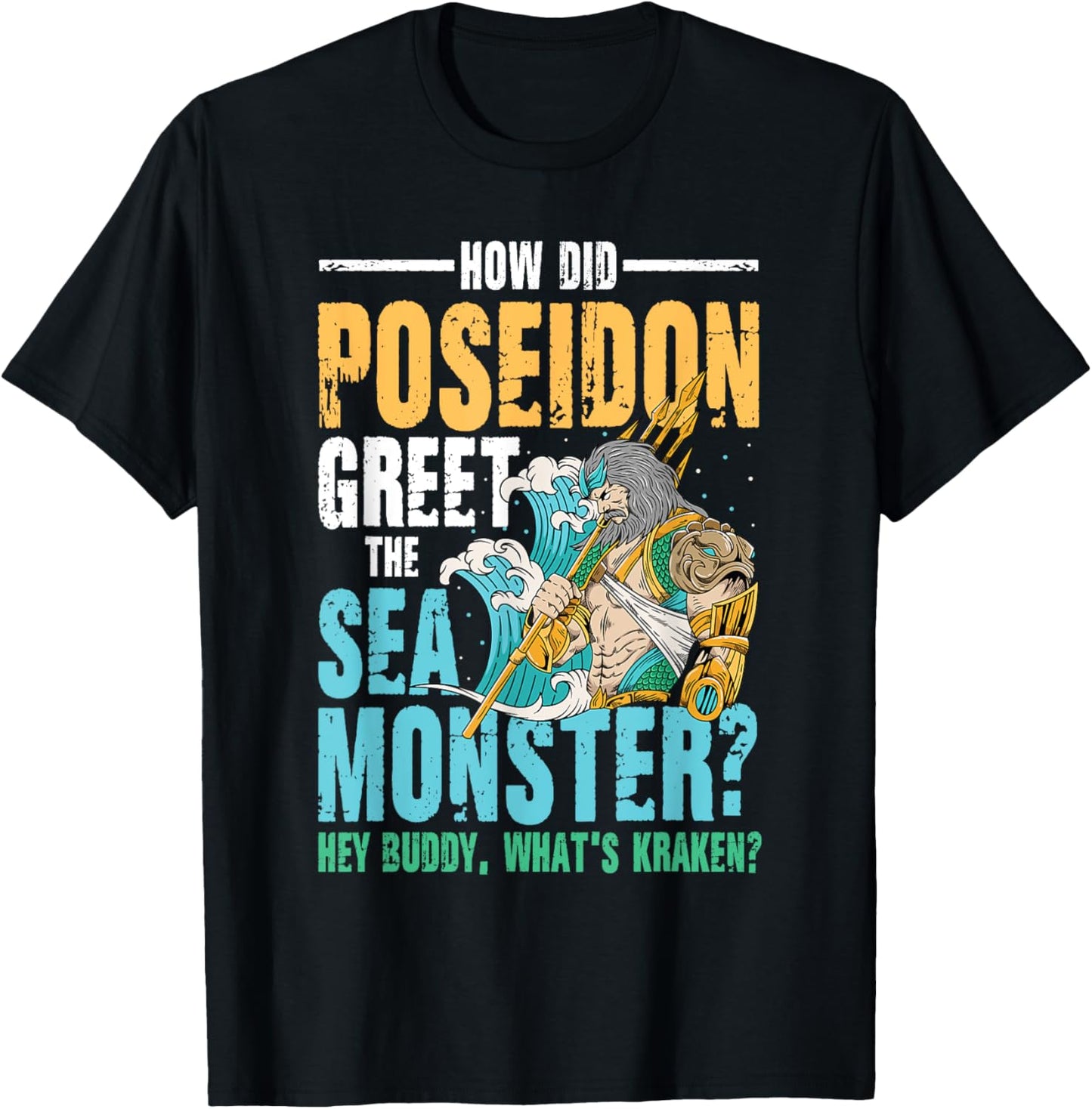 Poseidon Greet The Sea Monster What's Kraken T-Shirt - T-Shirt | Black