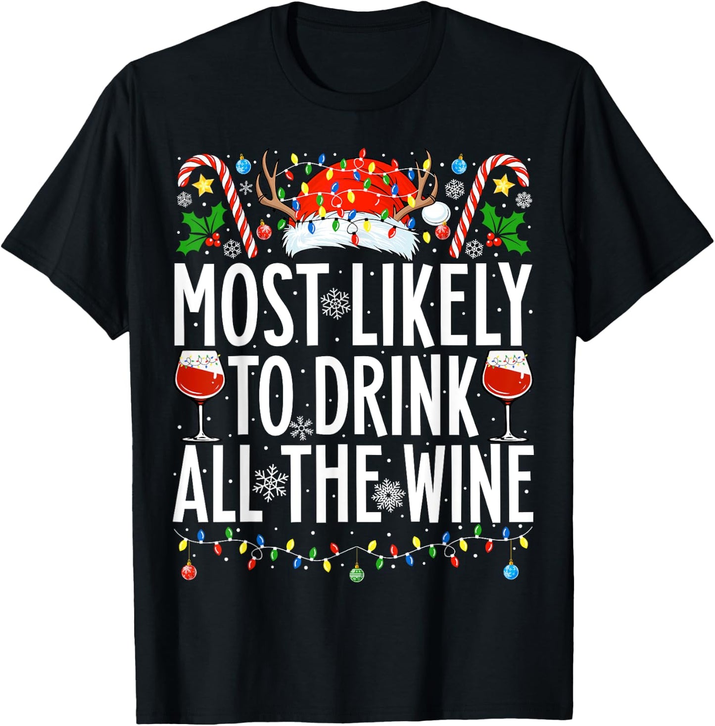 Most Likely To Drink All The Wine Xmas Family Christmas T-Shirt - T-Shirt | Black