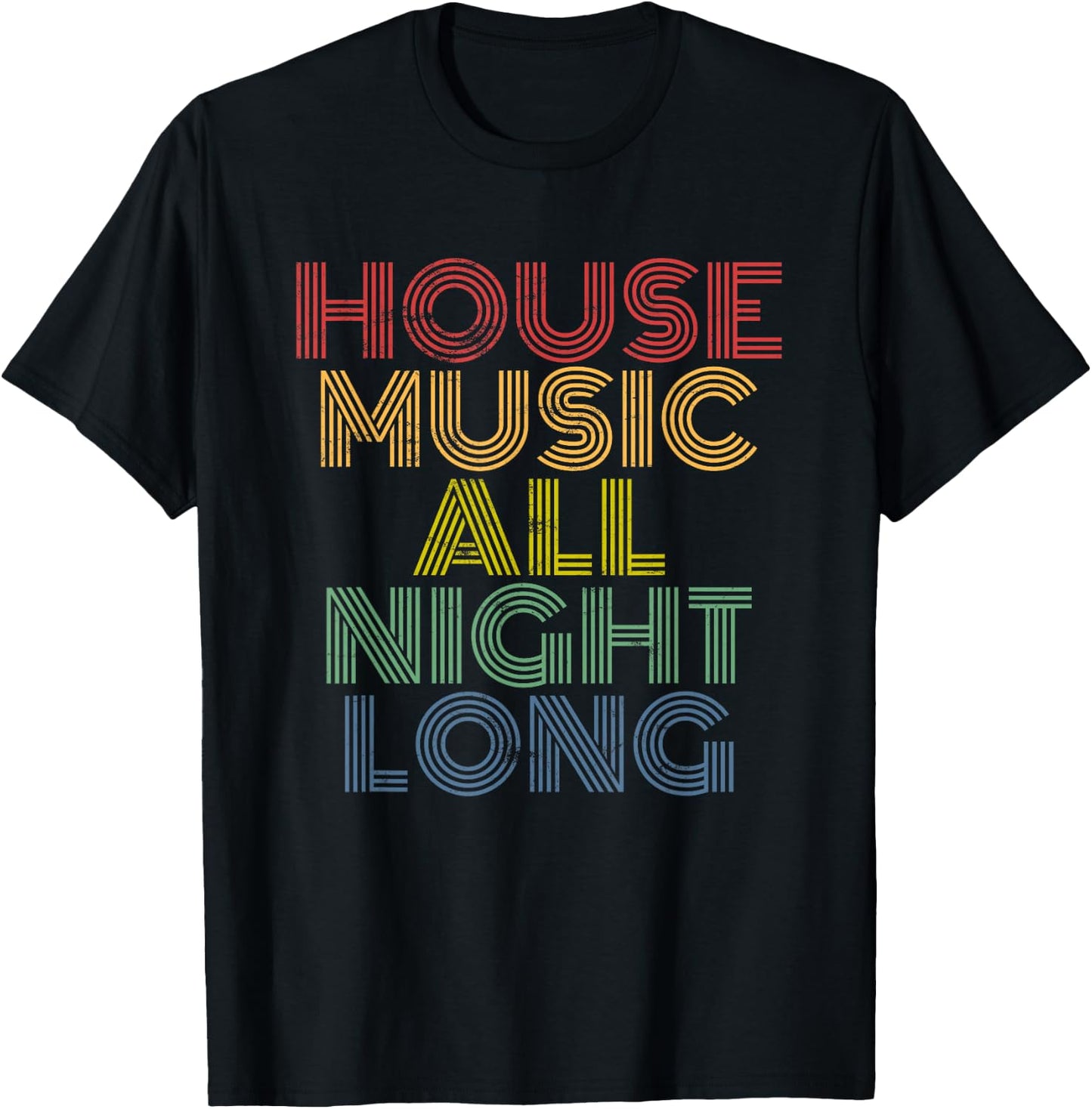 House Music All Night Long, Techno, Rave, EDM, Clubbing T-Shirt - T-Shirt | Black