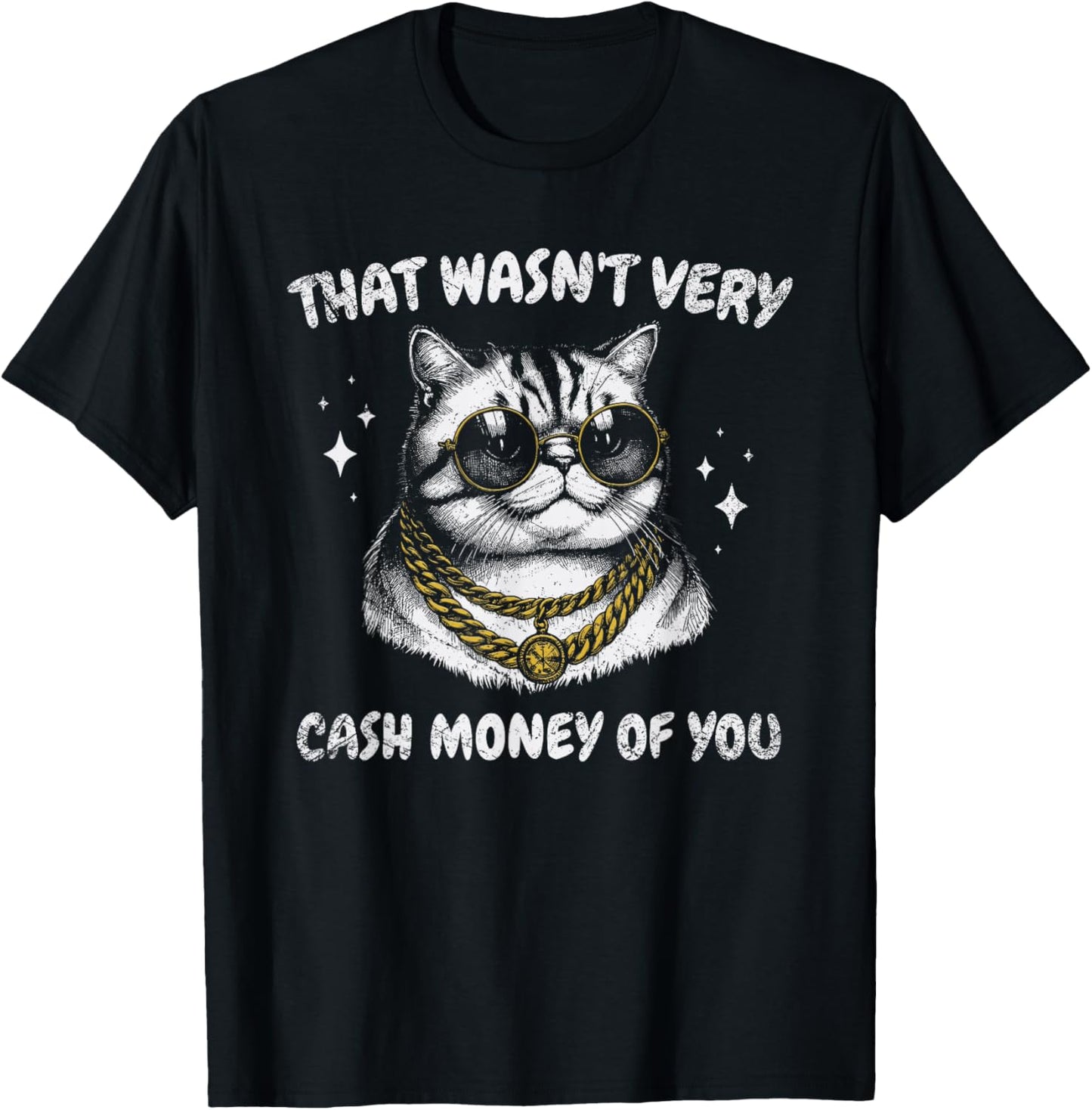 That Wasn't Very Cash Money of You Funny Cat Meme T-Shirt - T-Shirt | Black