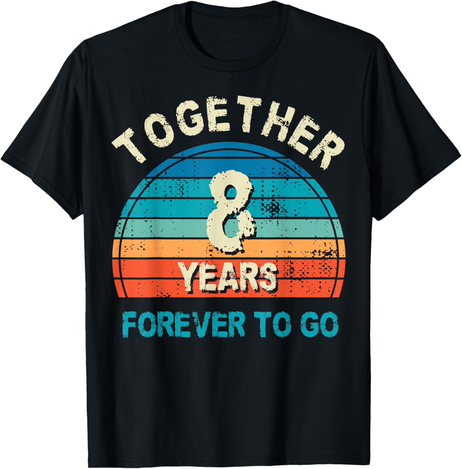 Together 8 Years Forever To Go 8th Wedding Anniversary T-Shirt - T-Shirt | Black