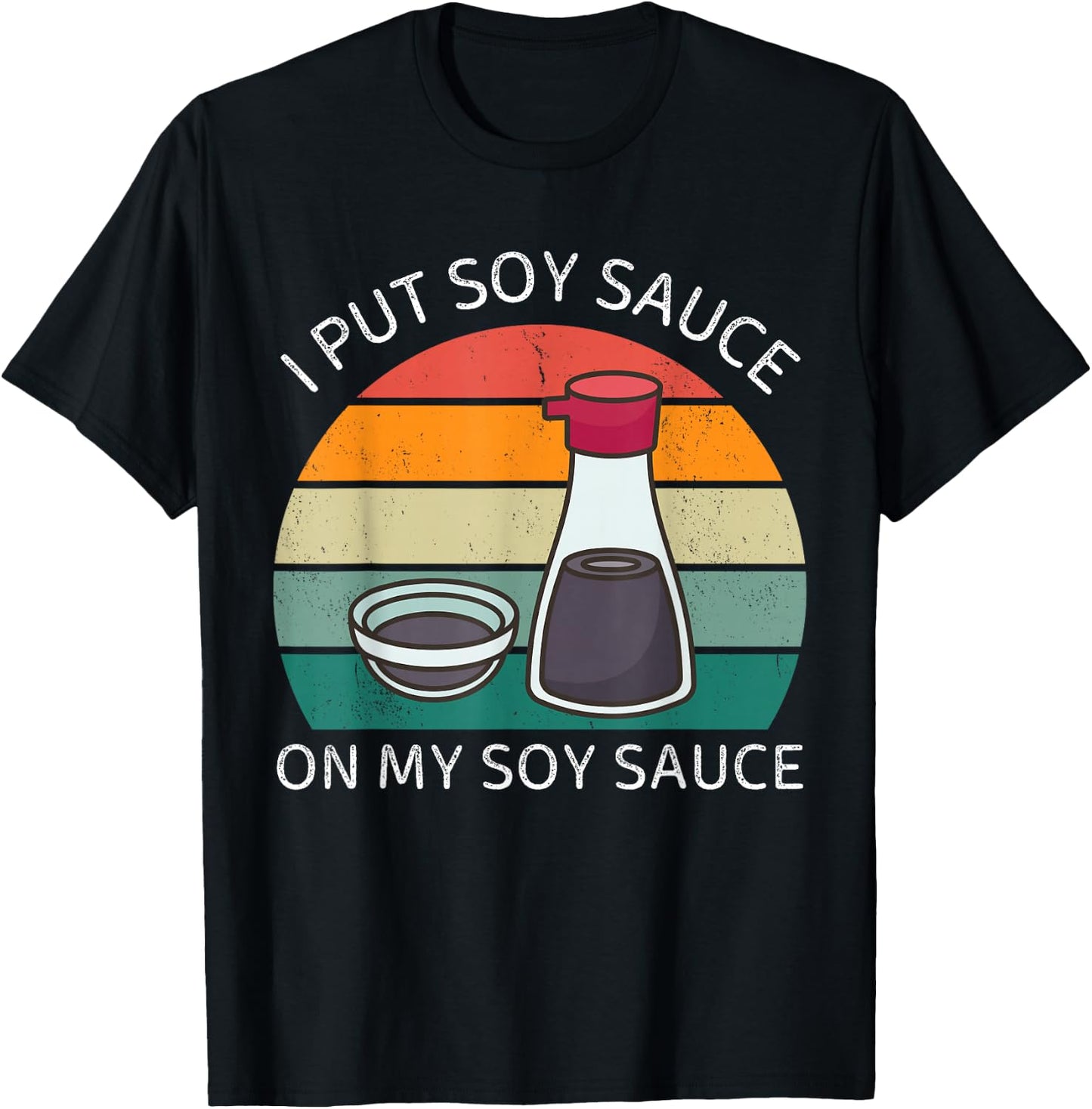 I Put Soy Sauce On My Soy Sauce Vintage Japanese Food Lover T-Shirt - T-Shirt | Black