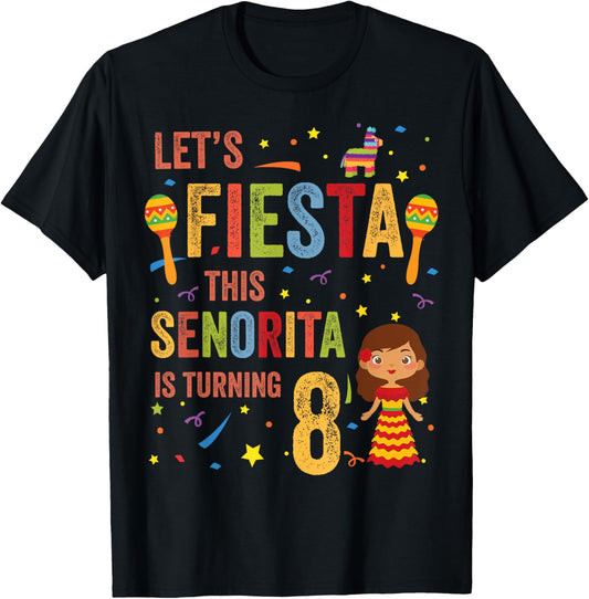 Let's Fiesta This Senorita Is Turning 8 Mexican 8th Birthday T-Shirt - T-Shirt | Black