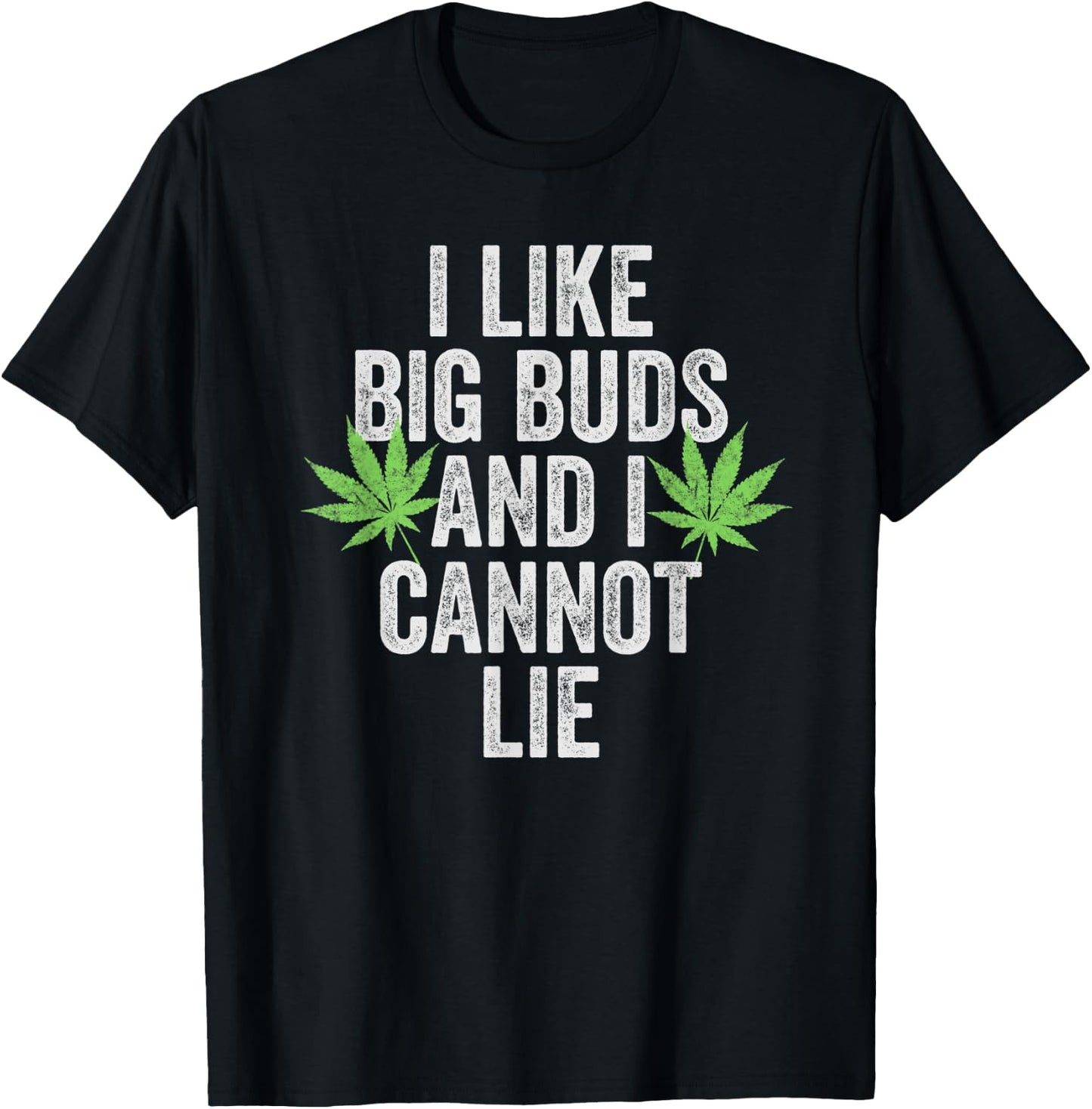 Funny Weed Shirts Stoner I Like Big Buds And I Cannot Lie T-Shirt - T-Shirt | Black