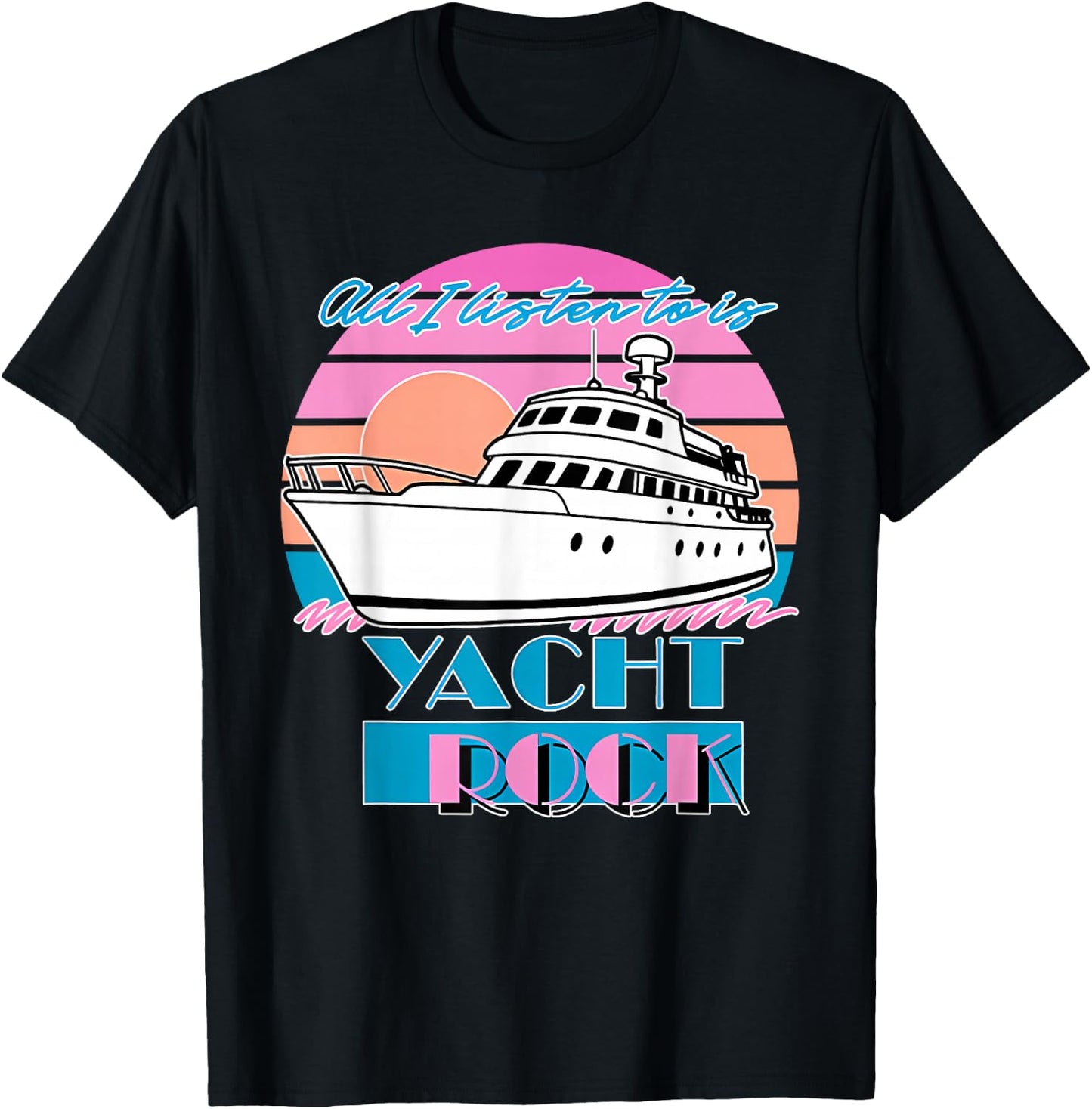 All I Listen to is Yacht Rock Retro T-Shirt - T-Shirt | Black