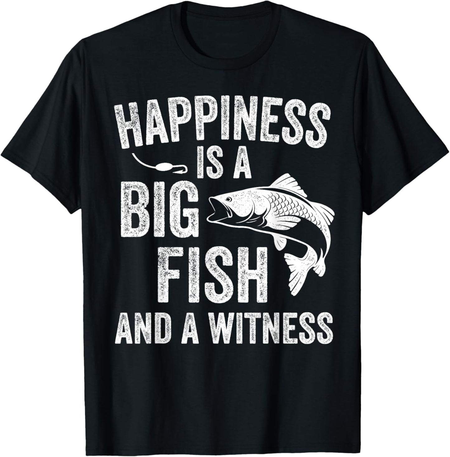 Happiness is A Big Fish and A Witness Funny Fishing T-Shirt - T-Shirt | Black
