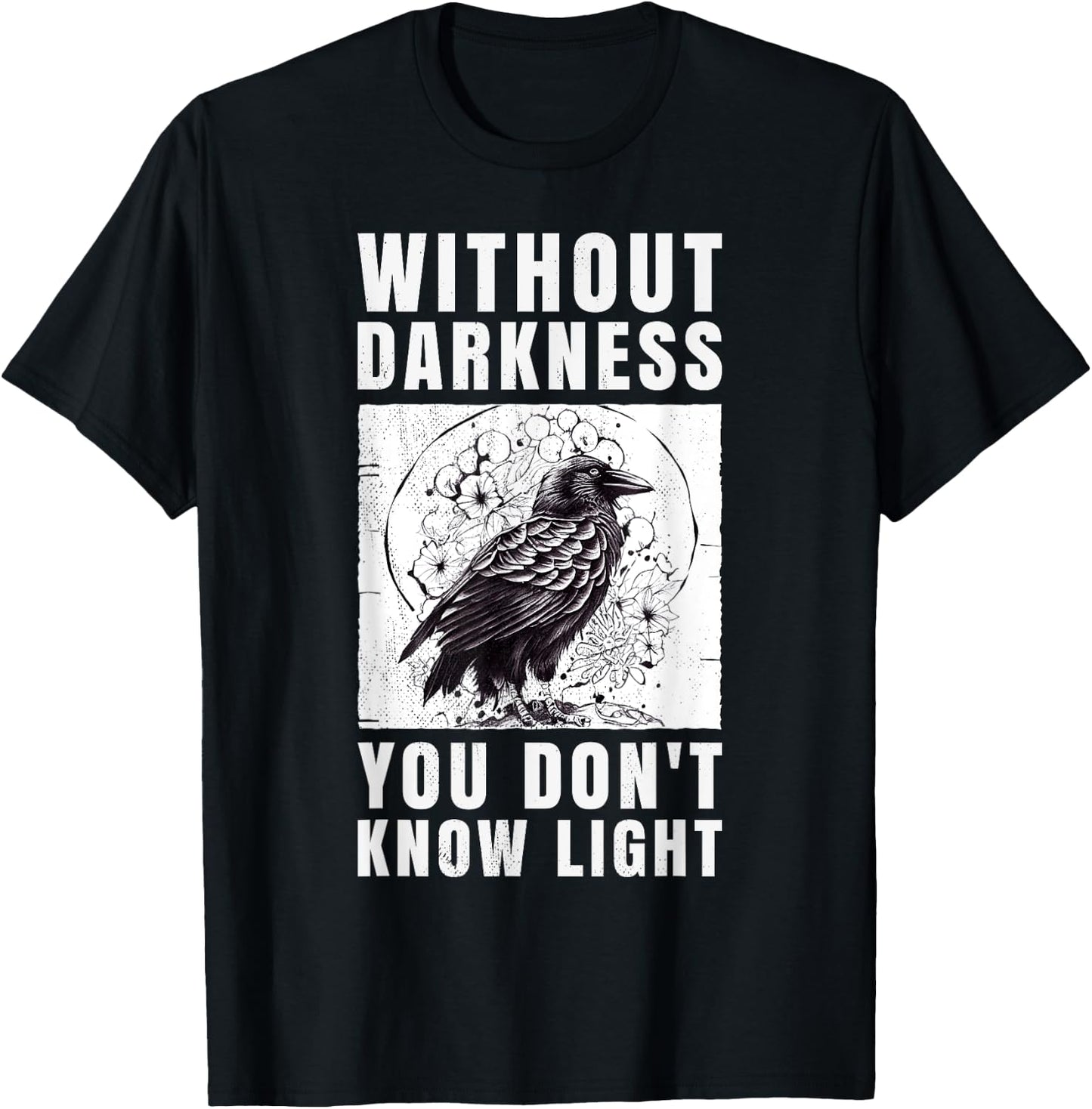 crow raven. Without darkness you don't know light. T-Shirt - T-Shirt | Black