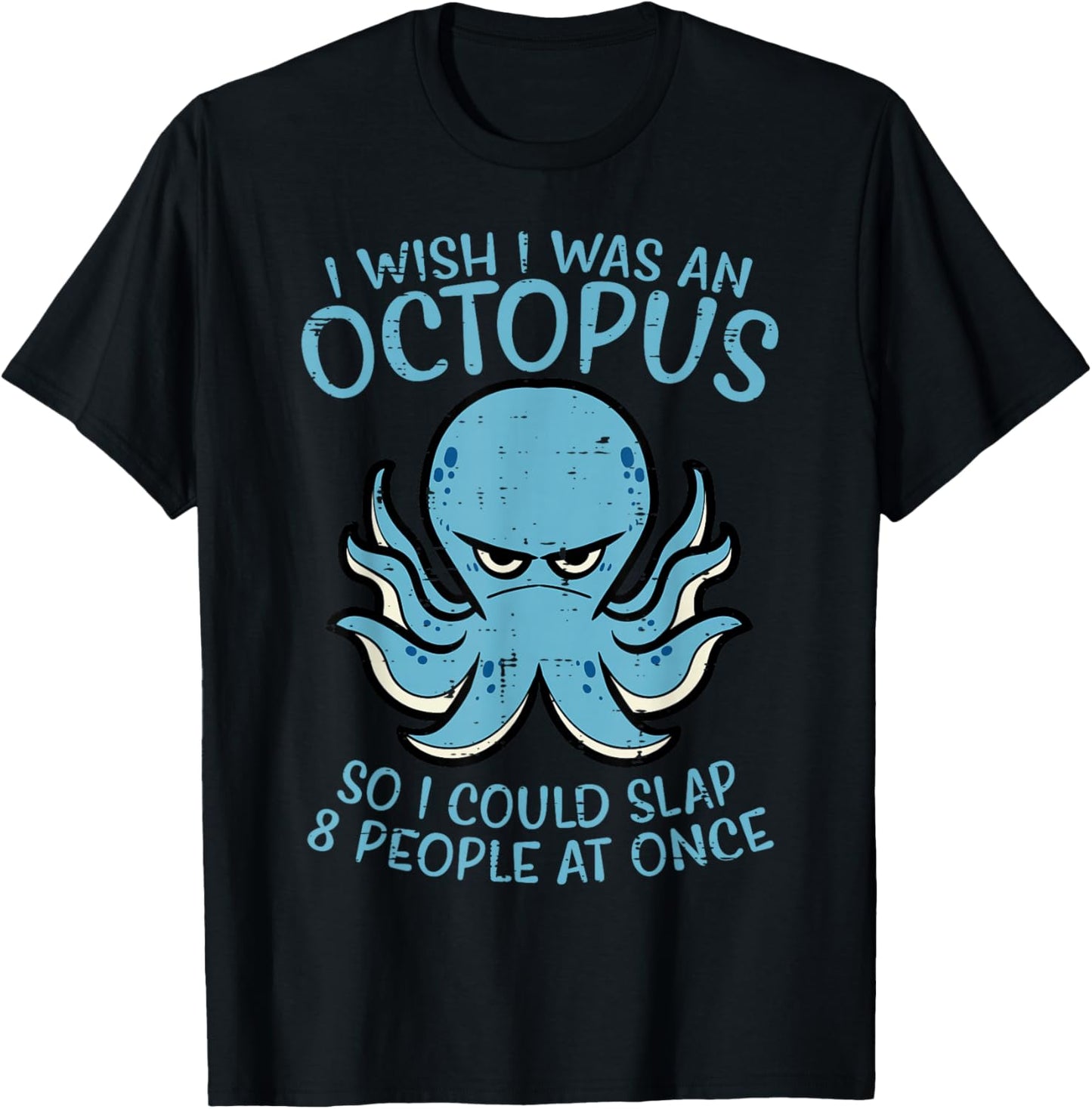 Wish I Was Octopus Slap 8 People At Once Funny Women Men T-Shirt - T-Shirt | Black