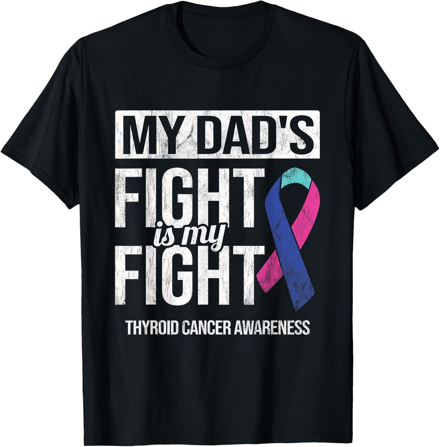 My Dad's Fight My Fight Thyroid Cancer Awareness Ribbon T-Shirt - T-Shirt | Black