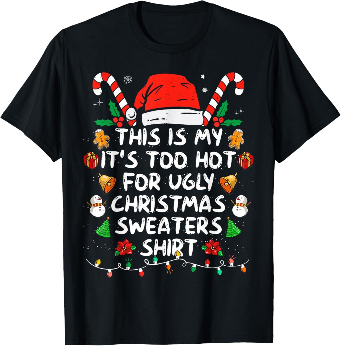 This is My It's Too Hot for Ugly Christmas Sweaters T-Shirt - T-Shirt | Black