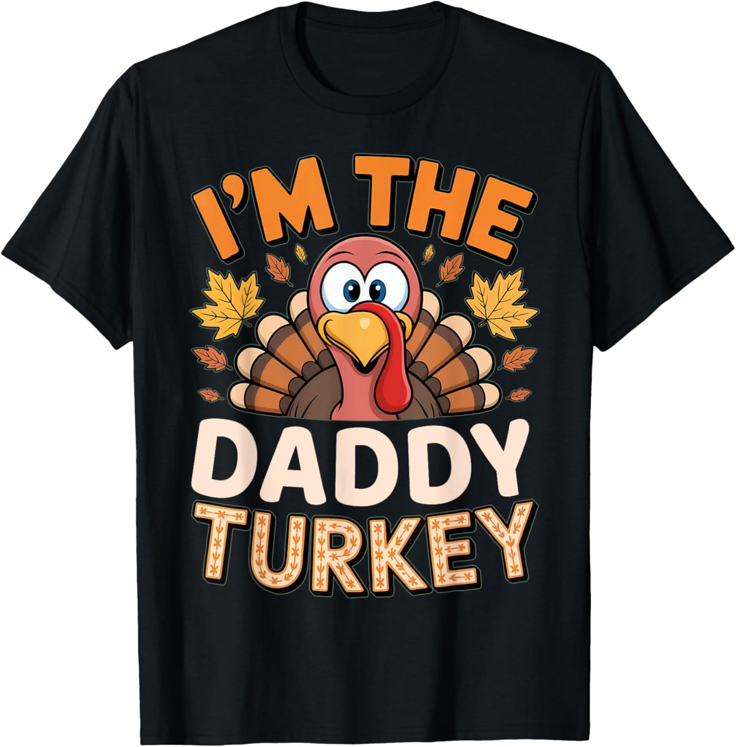 Thanksgiving Matching I'm The Daddy Turkey T-Shirt - T-Shirt | Black