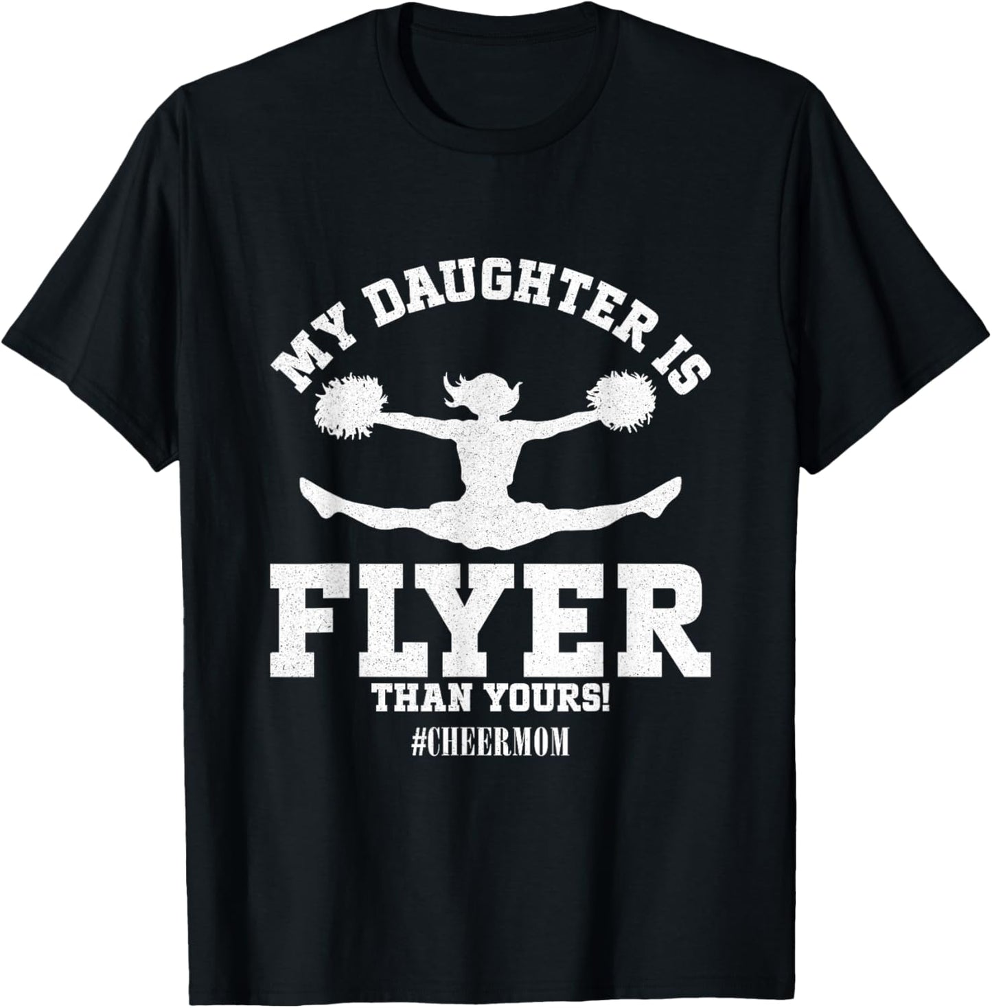 My Daughter Is Flyer Than Yours Cheer Mom Funny Cheerleading T-Shirt - T-Shirt | Black