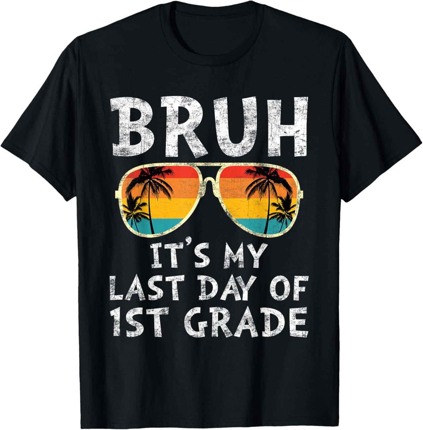 Bruh It's My Last Day of 1st Grade Teacher Summer Vacation Women Kids T-Shirt - T-Shirt | Black