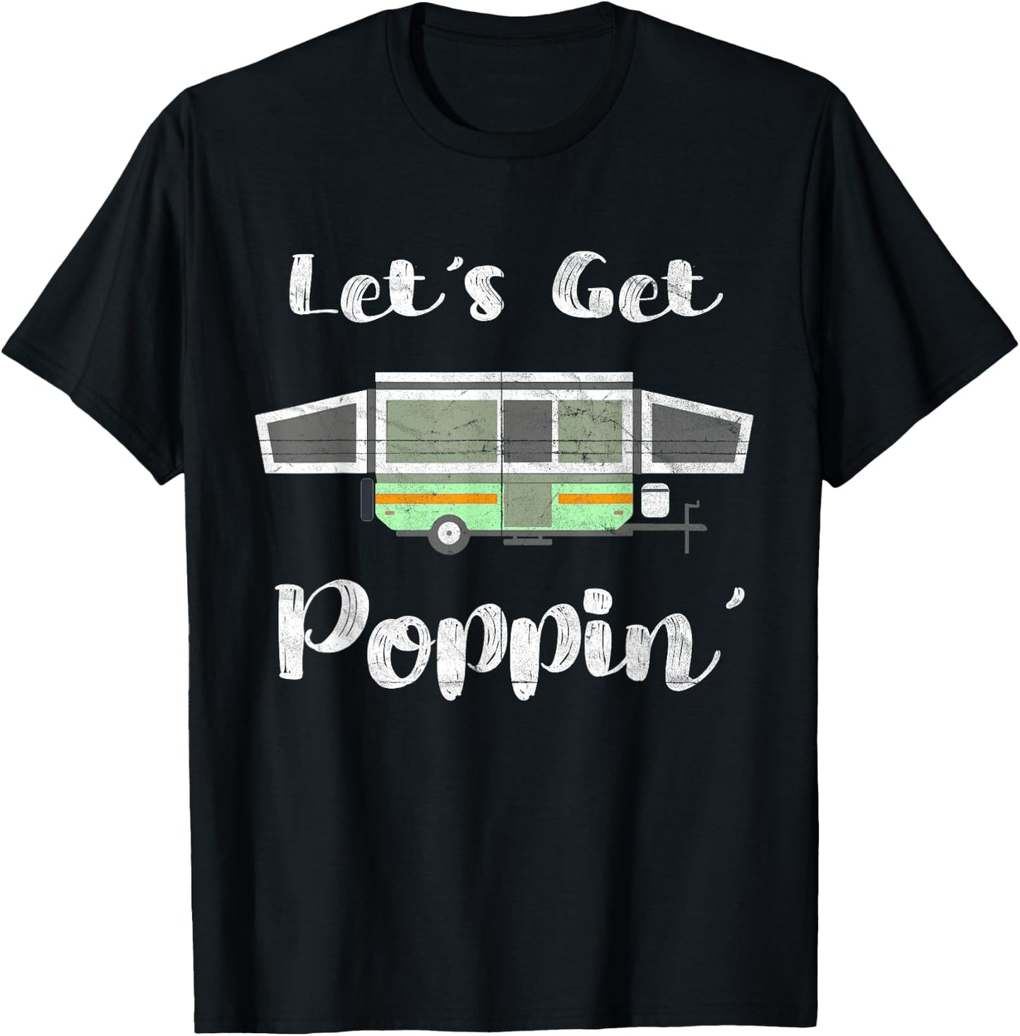 Pop Up Camper Camping Tent Trailer RV Poppin Mobile Caravan T-Shirt - T-Shirt | Black