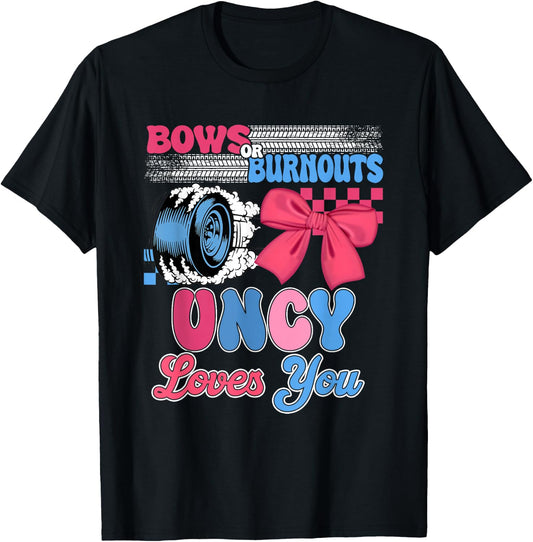 Burnouts or Bows Uncy Loves You Gender Reveal Party T-Shirt - T-Shirt | Black