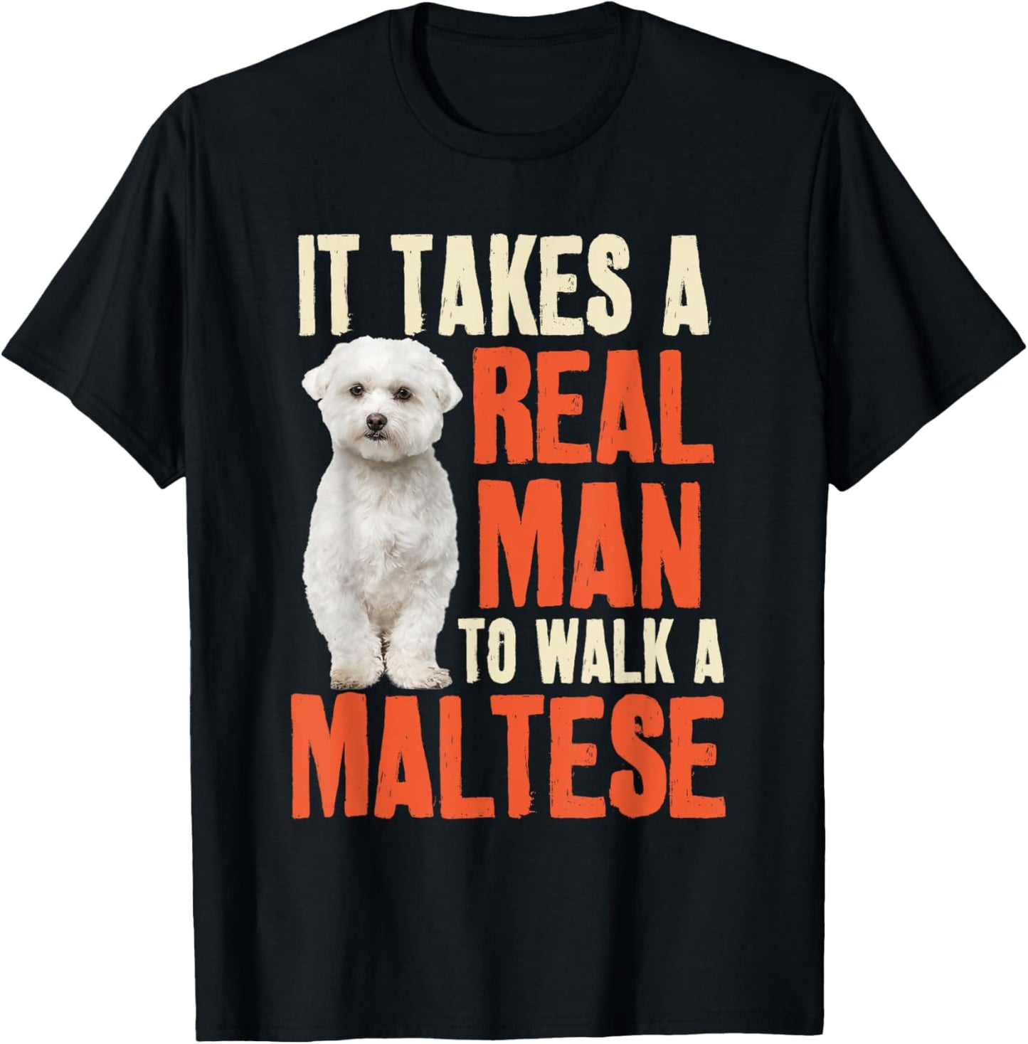 It Takes A Real Man To Walk A Maltese Funny Dog Lover T-Shirt - T-Shirt | Black