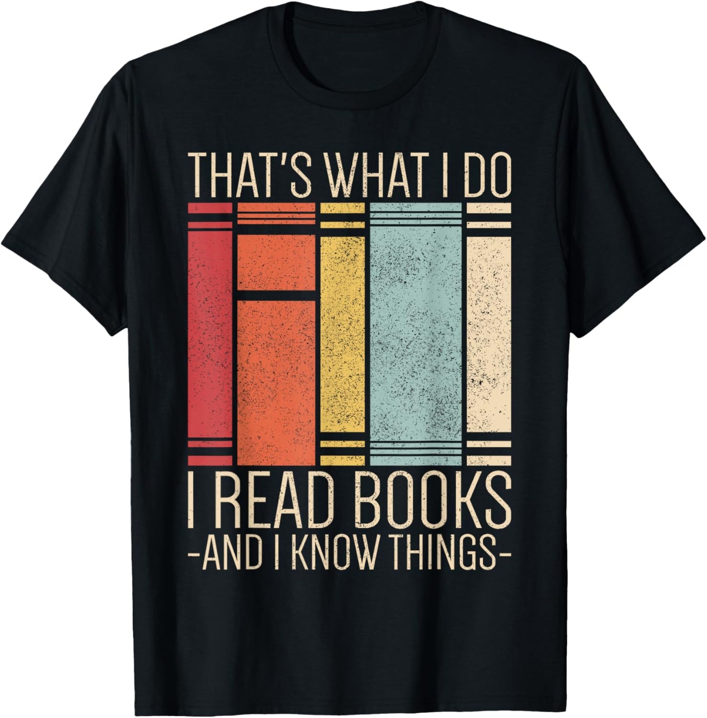 Thats What I Do I Read Books And I Know Things Funny Reading T-Shirt - T-Shirt | Black