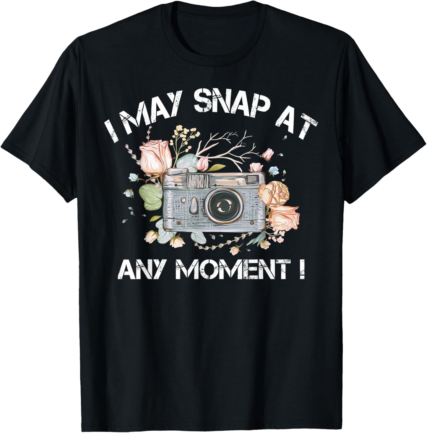I May Snap At Any Moment Funny Camera Photography Gifts Cool T-Shirt - T-Shirt | Black