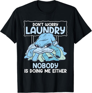 Don't Worry Laundry Nobody Is Doing Me Either Laundry Design T-Shirt - T-Shirt | Black