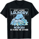 Don't Worry Laundry Nobody Is Doing Me Either Laundry Design T-Shirt - T-Shirt | Black