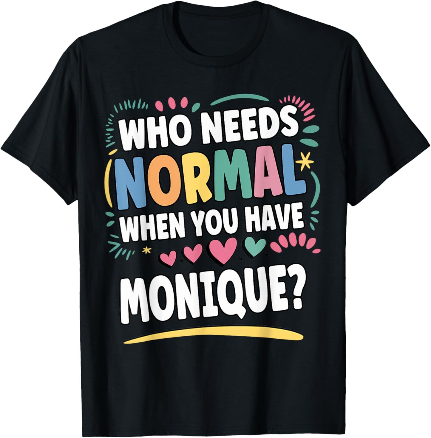 MONIQUE Personalized Name Funny Cute Custom MONIQUE Name T-Shirt - T-Shirt | Black
