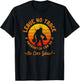 Leave No Trace Shirt Sasquatch Bigfoot Camping Quote T-Shirt - T-Shirt | Black