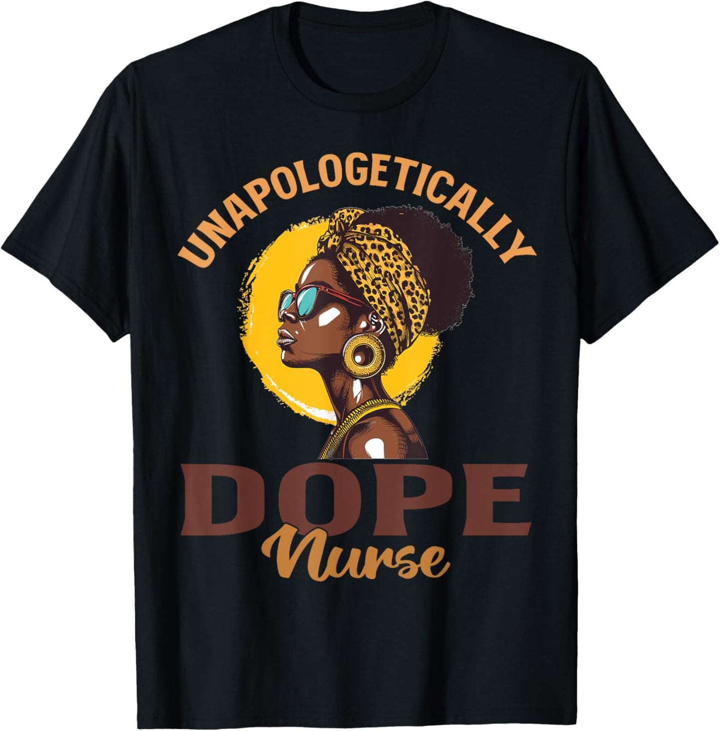 Black Women Unapologetically Dope nurse Black History T-Shirt - T-Shirt | Black