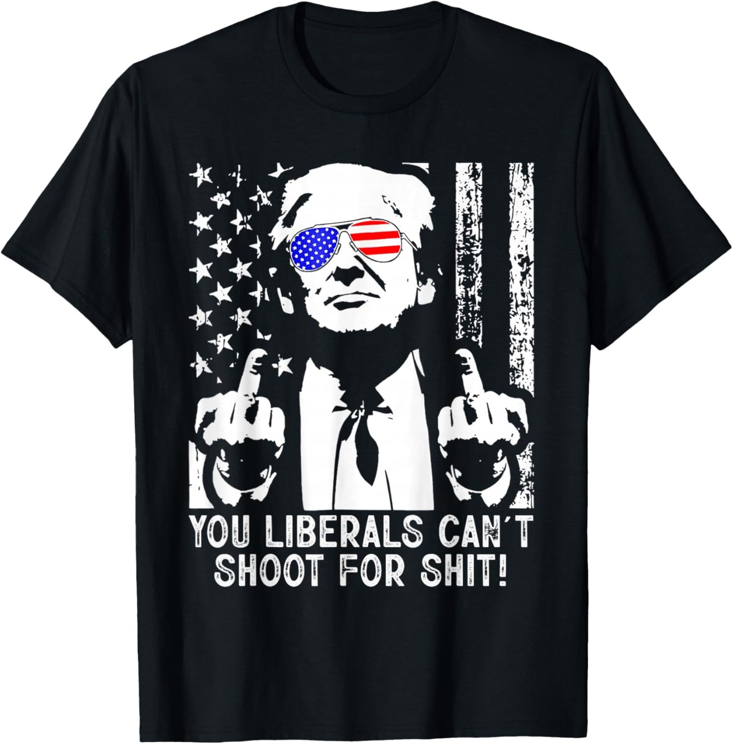 Trump You Liberals Can't Shoot for Shit American USA Flag T-Shirt - T-Shirt | Black