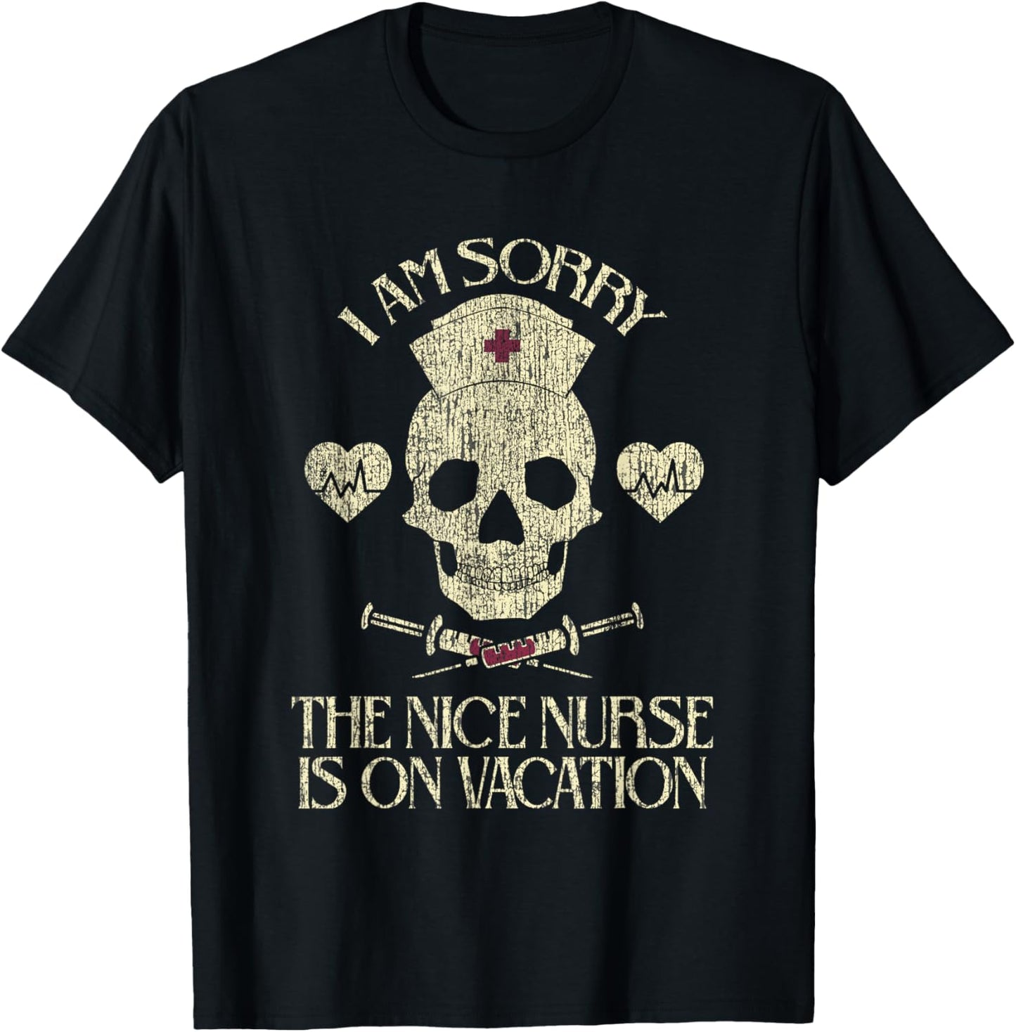 I Am Sorry The Nice Nurse Is On Vacation Funny SkullI Am T-Shirt - T-Shirt | Black