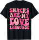 Snacks Are My Love Language Valentine Day Groovy Funny T-Shirt - T-Shirt | Black