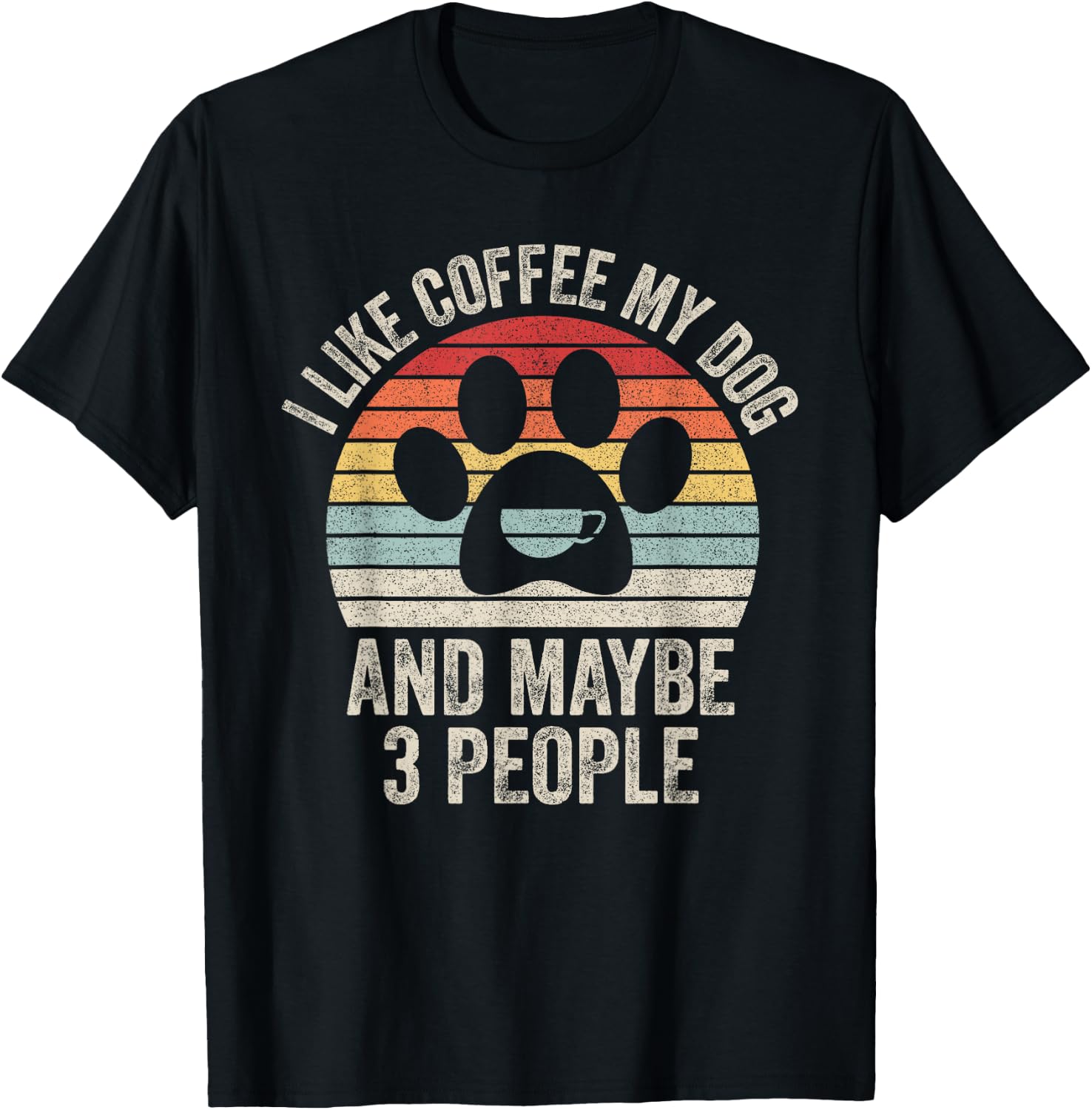 Vintage Retro I Like Coffee My Dog And Maybe 3 People T-Shirt - T-Shirt | Black