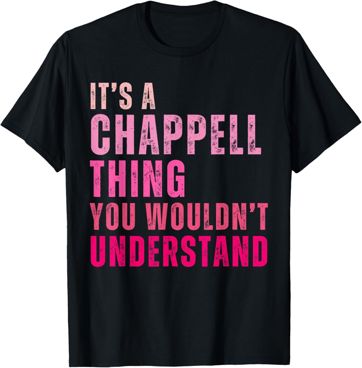 It's A Chappell Thing You Wouldn't Understand Chappell T-Shirt - T-Shirt | Black