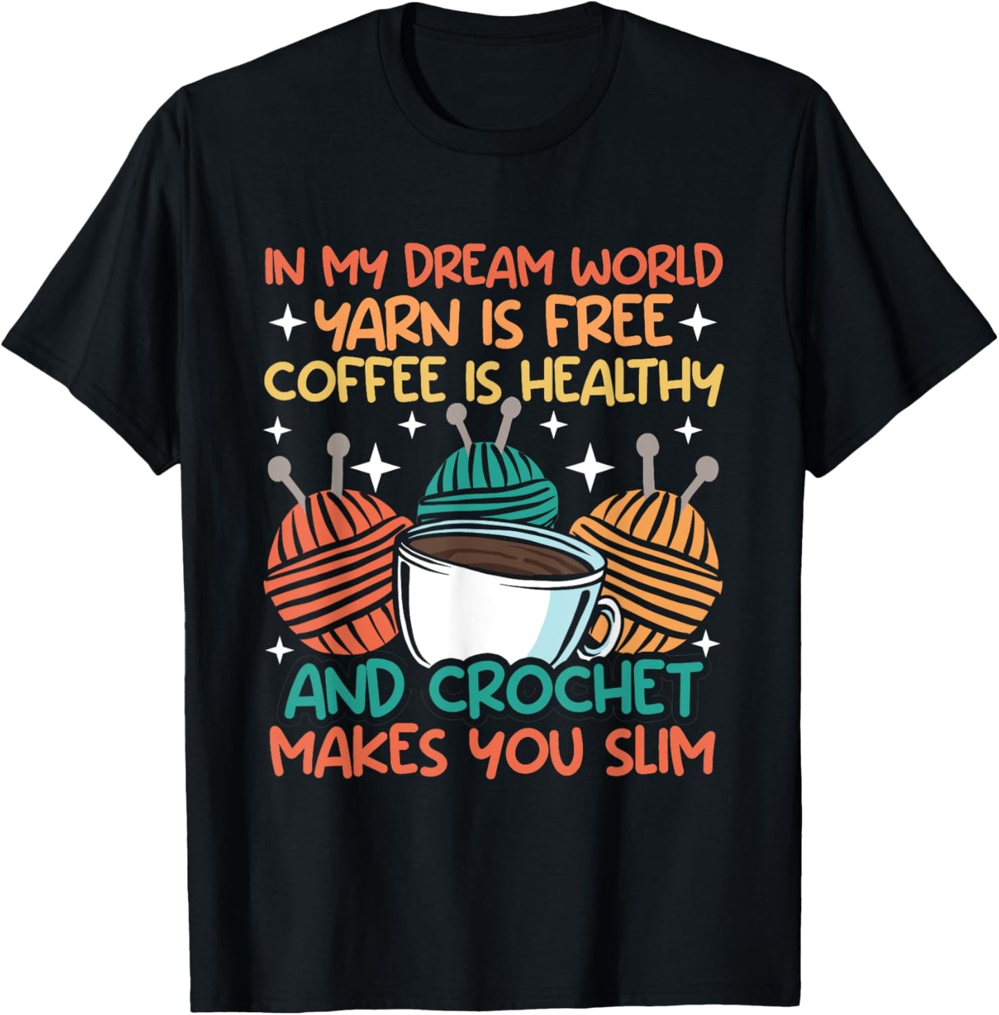 Knitting In my dream world yarn is free and crocket Knitter T-Shirt - T-Shirt | Black